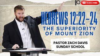 Hebrews 12: 22-24 The Superiority of Mount Zion