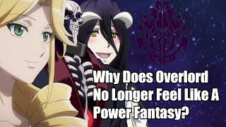 Why does Overlord No longer Feel like a Power Fantasy?