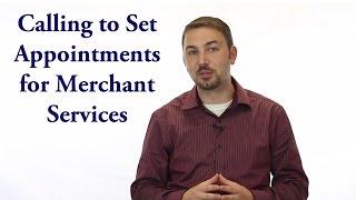 Calling to Set Appointments for Merchant Services - Payment Processing Telemarketing