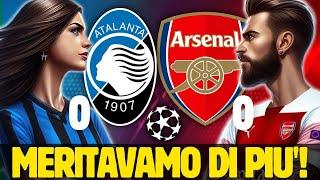 ATALANTA - ARSENAL 0-0 | MERITAVAMO LA VITTORIA! CHAMPIONS LEAGUE 