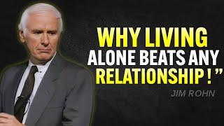 Why Living Alone Beats Any Relationship | Jim Rohn Motivation