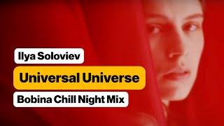 Ilya Soloviev - Universal Universe (Bobina Chill Night Mix)