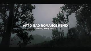 Apt X Bad Romance Remix - Bootleg Febry Remix || Sound Tik tok Terbaru