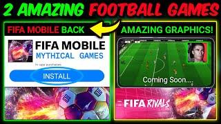 2 NEW FOOTBALL GAMES ARE COMING - FIFA MOBILE IS BACK  | Mr. Believer