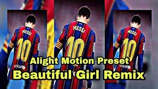 Alight Motion Preset|Beautiful Girl Remix|Xml