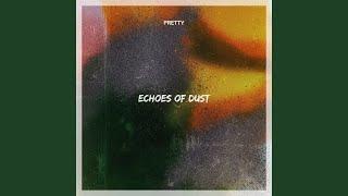 Echoes of Dust