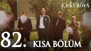 Bir Zamanlar Çukurova 82. Kısa Bölüm