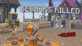 Bedwars DESTROYED my PC!