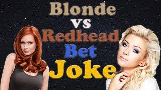 Funny Blonde vs Redhead Bet Joke