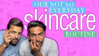 Our NOT SO everyday SKINCARE routine |  Amit & Aditya