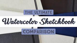 The Ultimate Watercolor Sketchbook Comparison