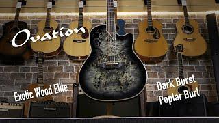 Ovation ExoticWood Elite in Dark Burst Poplar Burl