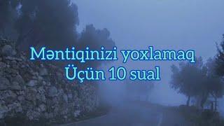 Məntiqinizi yoxlamaq üçün 10 sual! Hamısına düzgün cavab verən tapılar?