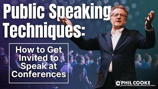 Public Speaking Techniques: How to be Invited to Speak at Conferences