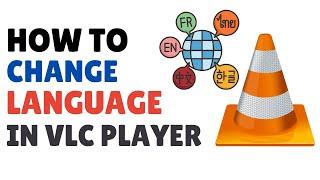 How to Change Language in VLC Media Player