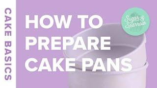 How to Prepare Cake Pans | Cake Basics