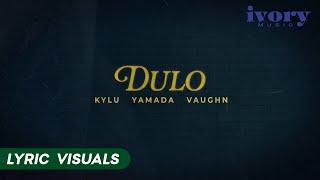 Dulo - Kylu, Vaughn, Yamada (Lyric Visuals)