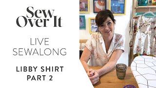 LIVE Sewalong: Libby Shirt pt 2