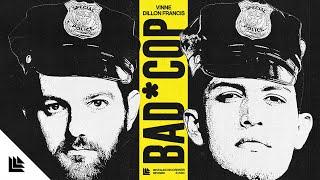 VINNE & Dillon Francis - Bad Cop