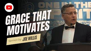 Grace That Motivates - Joe Willis