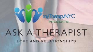 Ask a Therapist: Love and Relationships