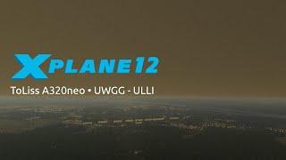 X-Plane 12 • UWGG - ULLI • Нижний Новгород (Стригино) - Санкт-Петербург (Пулково) • ToLiss A320neo