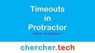 Timeouts in protractor - 05 Dec 18