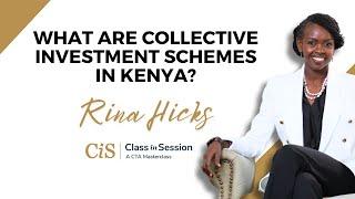 E6 | What Are Collective Investment Schemes In Kenya? | Rina Hicks | #CiS