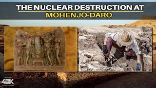 The Indus Valley Civilization & The Nuclear Destruction at Mohenjo Daro