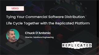 RepliCon Q2 - Tying Your Commercial Software Distribution Life Cycle Together with Replicated