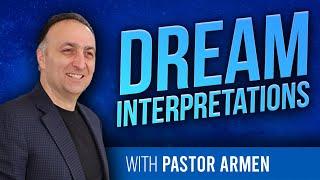 Dream Interpretations With Pastor Armen
