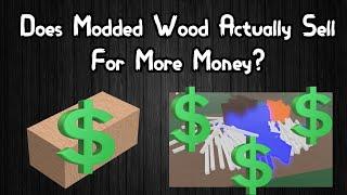 Does Modded Wood Actually Sell for More Money? (Mythbusters Ep. 6)