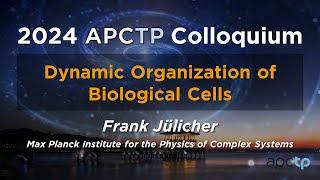 [2024 APCTP Colloquium] Dynamic Organization of Biological Cells (Prof. Frank Jülicher)