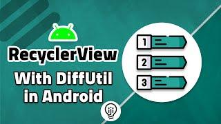 Improve Recycler View with DiffUtil in Android!