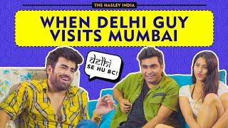 When Delhi Guy Visits Mumbai Ft. Rishhsome, Viraj Ghelani | Hasley India