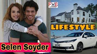 Selen Soyder Lifestyle ️| Networth | Boyfriend | Age | Hobbies | Biography | FactsWithBilal |