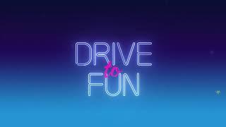 Drive to fun