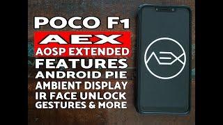 Poco F1 AEX AOSP Extended Rom Features (Android Pie, IR Camera & More)