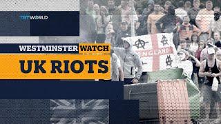 Westminster Watch: UK Riots