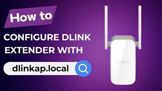 How to Configure D-Link Extender with dlinkap.local?