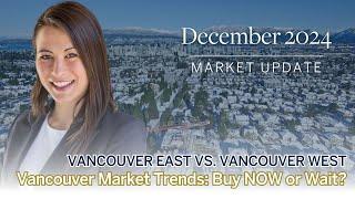 Vancouver East vs. Vancouver West | December 2024: What Buyers and Sellers Need to Know!