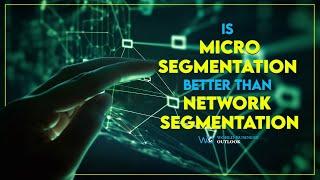 Is micro-segmentation better than traditional networking?