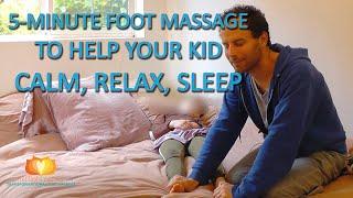 5 Minute Foot Massage to Help Your Kid Calm, Relax, Sleep