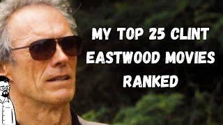 My top 25 Clint Eastwood movies