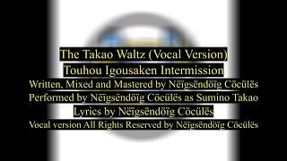 (Touhou-style Original Composition) The Takao Waltz (Vocal Version)