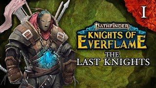 The Last Knights | Pathfinder: Knights of Everflame | Episode 1