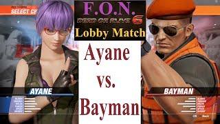 DOA6 AYANE (FoN) vs. BAYMAN. In Poker, This is Called 'A Chip & A Chair'.