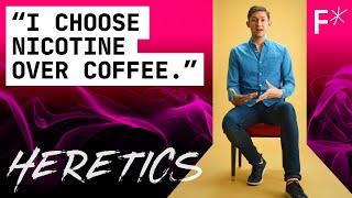 I believe nicotine is good | John Coogan for Heretics