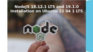 Just in 3 Minutes - NodeJS 18.12.1 LTS and 19.1.0 Installation on Ubuntu 22 04 1 LTS #nodejs #node