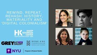 DIGITAL FORAYS: REWIND, REPEAT, REHASH: HISTORY, MATERIALITY AND 'DIGITAL COLONIALISM'